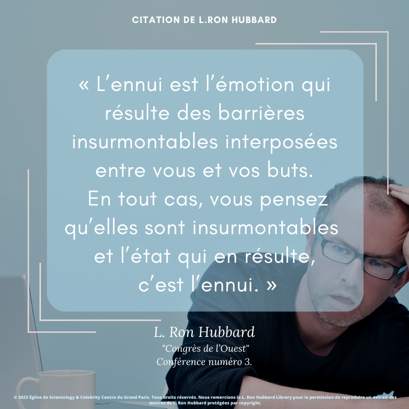 l’état qui en résulte,  c’est l’ennui.